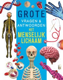 Het menselijk lichaam - Grote vragen & antwoorden