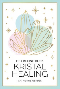 Het kleine boek kristalhealing