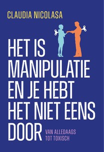 Het is manipulatie en je hebt het niet eens door
