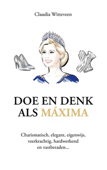 Doe en denk als Máxima