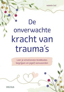 De onverwachte kracht van trauma's