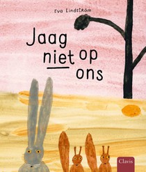 Jaag niet op ons