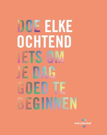 Doe elke ochtend iets om je dag goed te beginnen voorzijde