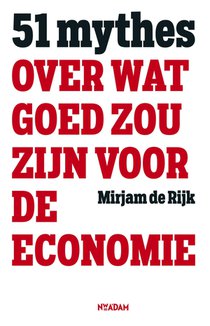 51 mythes over wat goed zou zijn voor de economie