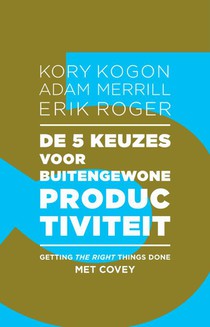 De 5 keuzes voor buitengewone productiviteit