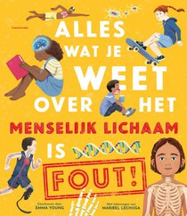 Alles wat je weet over het menselijk lichaam is FOUT