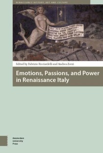 Emotions, passions, and power in Renaissance Italy