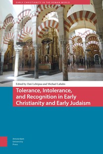 Tolerance, Intolerance, and Recognition in Early Christianity and Early Judaism