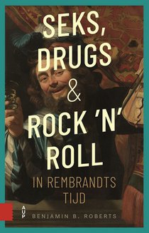 Seks, drugs en rock 'n' roll in Rembrandts tijd voorzijde