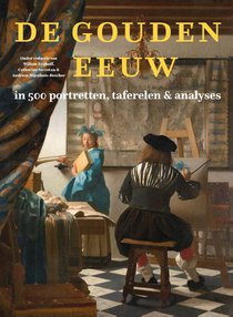 De Gouden Eeuw in 500 portretten, taferelen & analyses