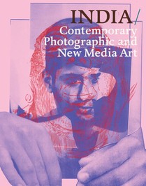 INDIA: Contemporary Photographic and New Media Art