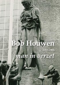 Bob Houwen (1913-1982), man in verzet voorzijde