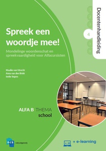 Spreek een woordje mee! Docentenhandleiding Alfa B - Deel 4 : School + e-learning