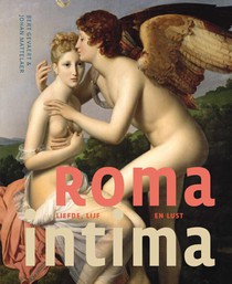 Roma intima. Liefde, lijf en lust