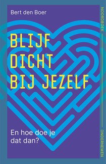 Blijf dicht bij jezelf