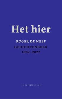 Het hier. Gedichtenboek 1962-2022