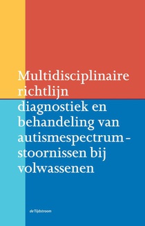 Multidisciplinaire richtlijn diagnostiek en behandeling van autismespectrumstoornissen bij volwassenen