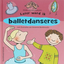 Later word ik ... balletdanseres voorzijde