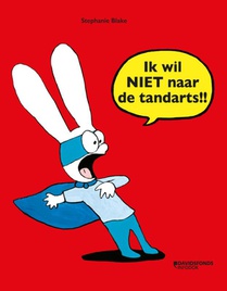 Ik wil NIET naar de tandarts!!