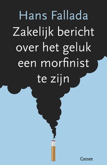 Zakelijk bericht over het geluk een morfinist te zijn voorzijde