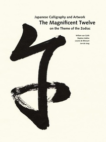 The Magnificent Twelve. Japanese Calligraphy and Artwork on the Theme of the Zodiac voorzijde