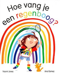 Hoe vang je een regenboog? voorzijde