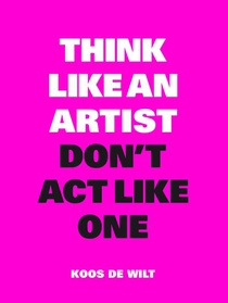 Think like an artist, don't act like one voorzijde