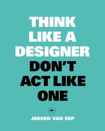Think like a designer, don't act like one