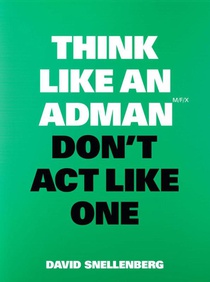 Think Like an Adman, Don't Act Like One voorzijde