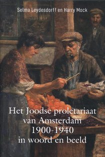 Het Joodse proletariaat van Amsterdam 1900-1940 in woord en beeld voorzijde