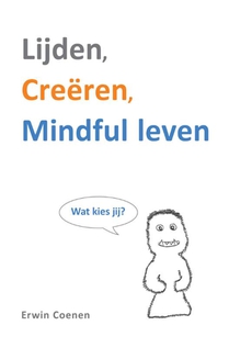 Lijden, creëren, mindful leven voorzijde