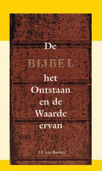 De Bijbel: Het ontstaan en de waarde ervan