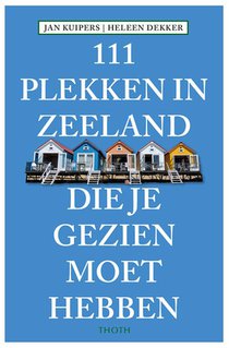 111 Plekken in Zeeland die je gezien moet hebben voorzijde