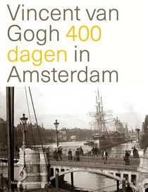 Vincent van Gogh 400 dagen in Amsterdam voorzijde