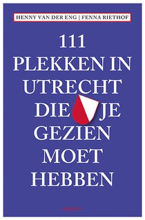 111 Plekken in Utrecht die je gezien moet hebben voorzijde