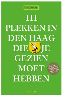 111 plekken in Den Haag die je gezien moet hebben