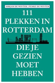 111 plekken in Rotterdam die je gezien moet hebben