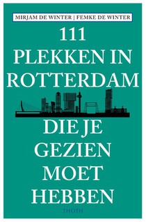 111 plekken in Rotterdam die je gezien moet hebben voorzijde