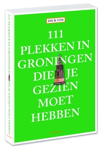 111 plekken in Groningen die je gezien moet hebben voorzijde