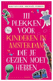 111 PLEKKEN VOOR KINDEREN IN AMSTERDAM DIE JE GEZIEN MOET HEBBEN