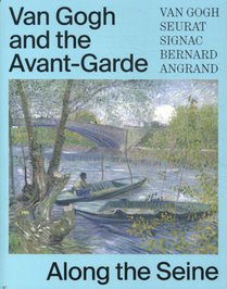 Van Gogh and the Avant-Garde - Along the Seine