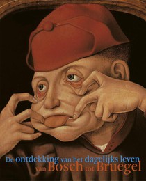 De ontdekking van het dagelijkse leven van Bosch tot Bruegel voorzijde