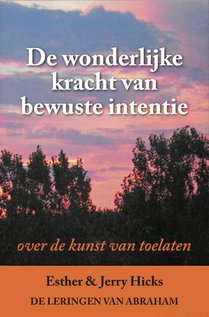 De wonderlijke kracht van bewuste intentie