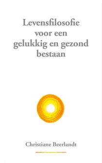 Levensfilosofie voor een gelukkig en gezond bestaan