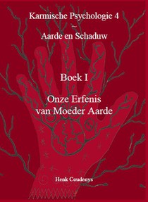 Karmische Psychologie 4: Aarde en Schaduw, Boek 1