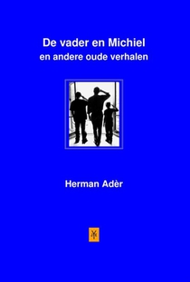 De vader en Michiel en andere oude verhalen