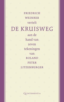 Friedrich Weinreb vertelt de kruisweg aan de hand van zeven tekeningen van Roland Peter Litzenburger voorzijde