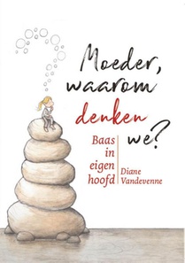 Moeder, waarom denken we?