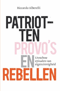 Patriotten, provo’s en rebellen