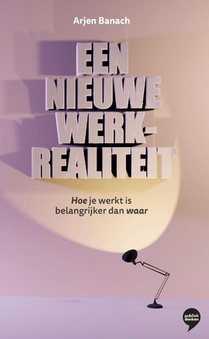 Een nieuwe werkrealiteit